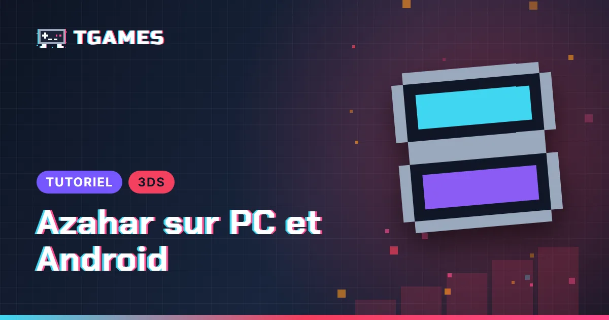 [TUTO] Azahar en 2026 : l’émulateur 3DS sur PC et Android (successeur de Citra), installation et réglages