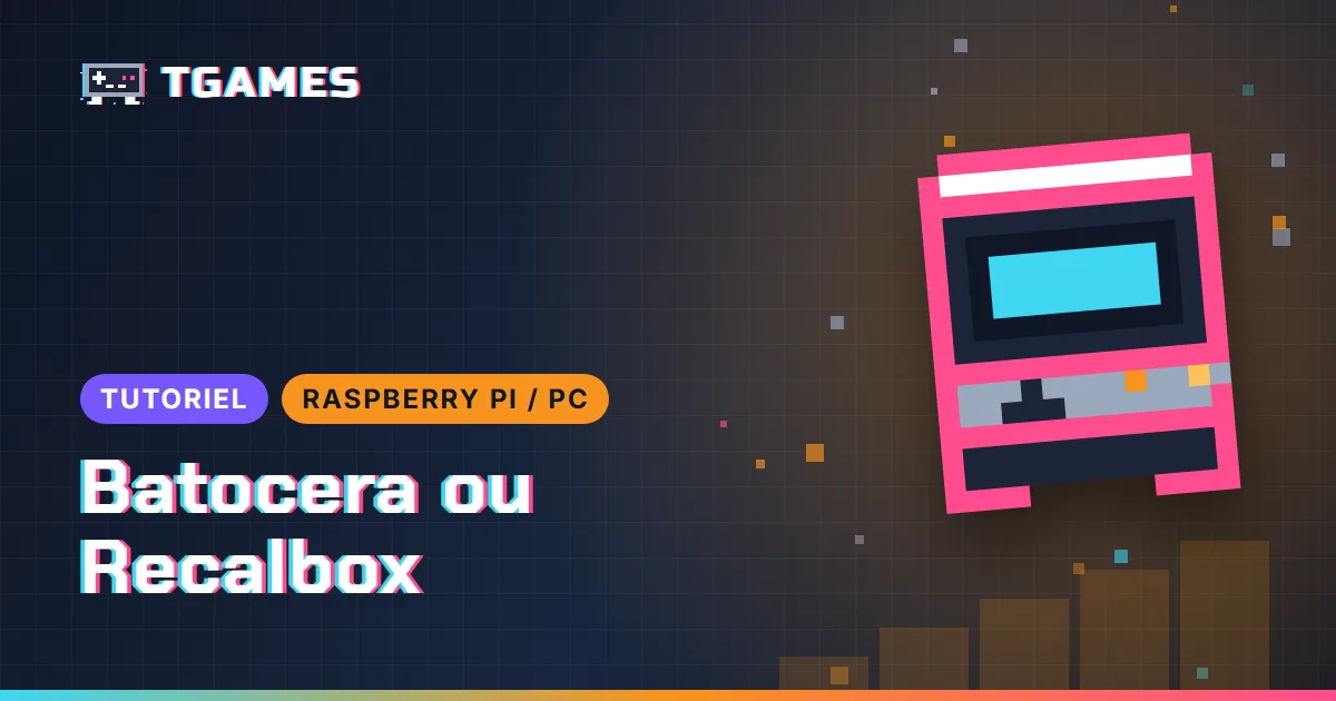 [TUTO] Batocera ou Recalbox : transformer un Raspberry Pi ou un vieux PC en console rétro