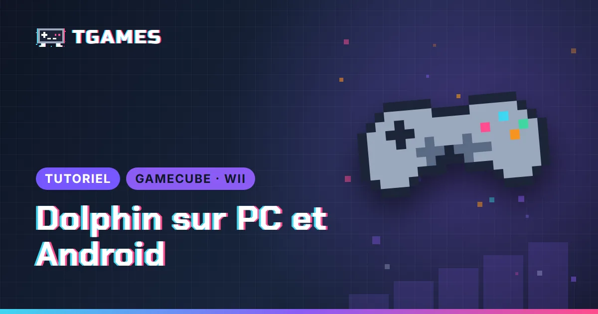 [TUTO] Dolphin en 2026 : installer et configurer l’émulateur GameCube et Wii sur PC et Android